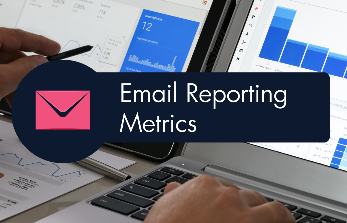 Email Reporting Metrics: How to Measure and Improve Your Email Performance